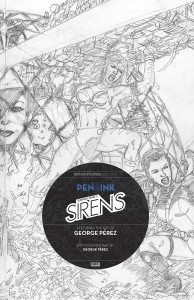 GEORGE PEREZS SIRENS PEN & INK #1
