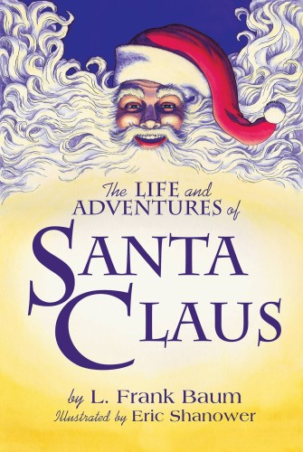 LIFE & ADVENTURES OF SANTA CLAUS HC ILLUS ERIC SHANOWER (9781631407048)