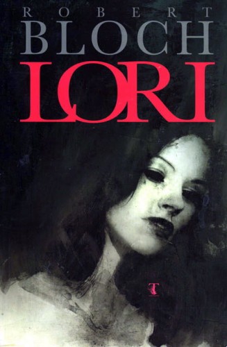 ROBERT BLOCHS LORI NOVEL (9781600105210)