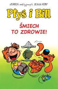Ptyś i Bill, tom 2 Śmiech to zdrowie!