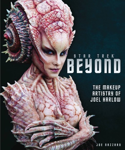 STAR TREK BEYOND MAKEUP ARTISTRY OF JOEL HARLOW HC (9781785655876)