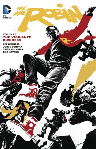 WE ARE ROBIN TP VOL 01 THE VIGILANTE BUSINESS (9781401259822)