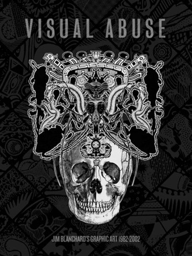 VISUAL ABUSE HC JIM BLANCHARD GRAPHIC ART 1982-2002 (9781606999387)
