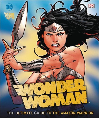 WONDER WOMAN ULTIMATE GUIDE TO AMAZON WARRIOR HC (9781465460721)