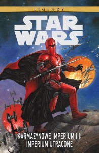 Star Wars Legendy - Karmazynowe Imperium III: Imperium utracone