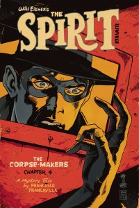 WILL EISNER SPIRIT CORPSE MAKERS #4 (OF 5) CVR A FRANCAVILLA