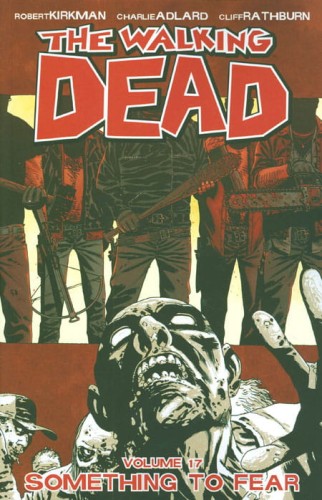 WALKING DEAD TP VOL 17 SOMETHING TO FEAR (9781607066156)