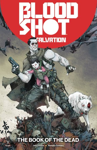 BLOODSHOT SALVATION TP VOL 02 THE BOOK OF THE DEAD (9781682152775)