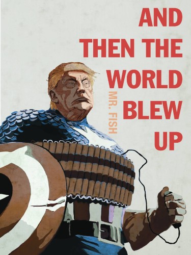 AND THEN THE WORLD BLEW UP SC ESSAYS DRAWINGS (9781683960423)