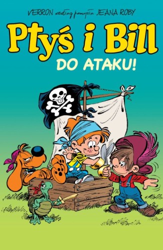 Ptyś i Bill, tom 1 Do ataku! (9788328166974)