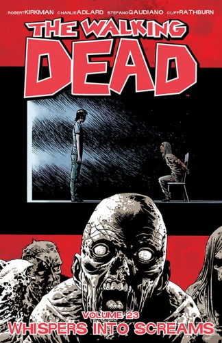 WALKING DEAD TP VOL 23 WHISPERS INTO SCREAMS (9781632152589)
