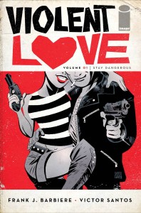 VIOLENT LOVE TP VOL 01 STAY DANGEROUS