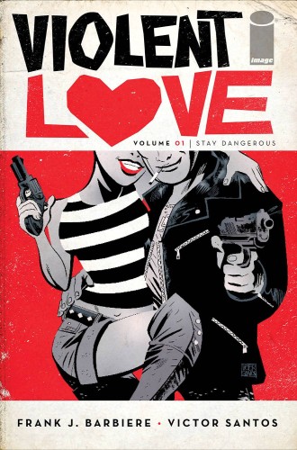 VIOLENT LOVE TP VOL 01 STAY DANGEROUS (9781534300446)